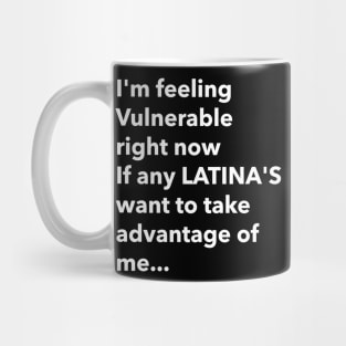 I Love Latinas Funny vulnerable Mug